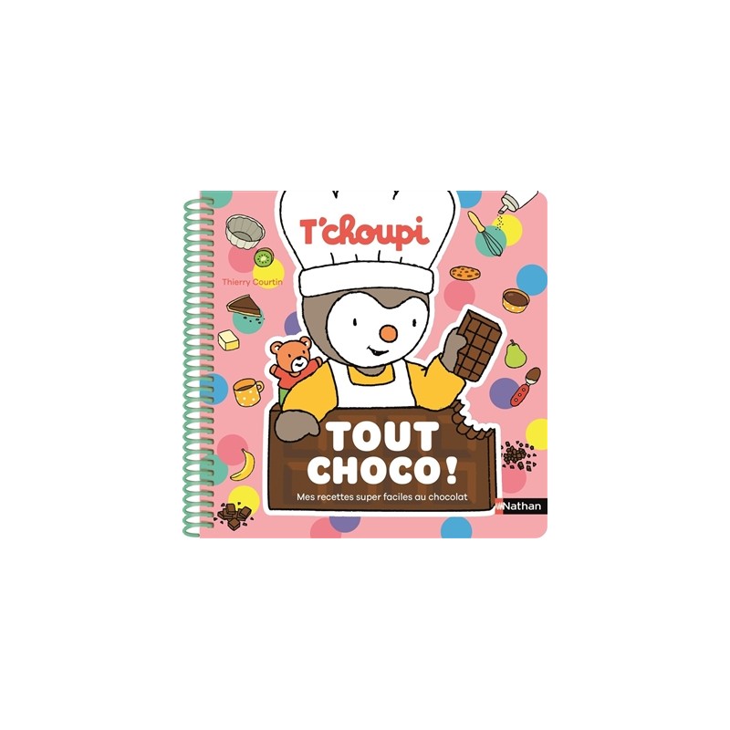 T'choupi Tout choco ! - Mes recettes super faciles au chocolat T'choupi Tout choco ! - Mes recettes super faciles au chocolat