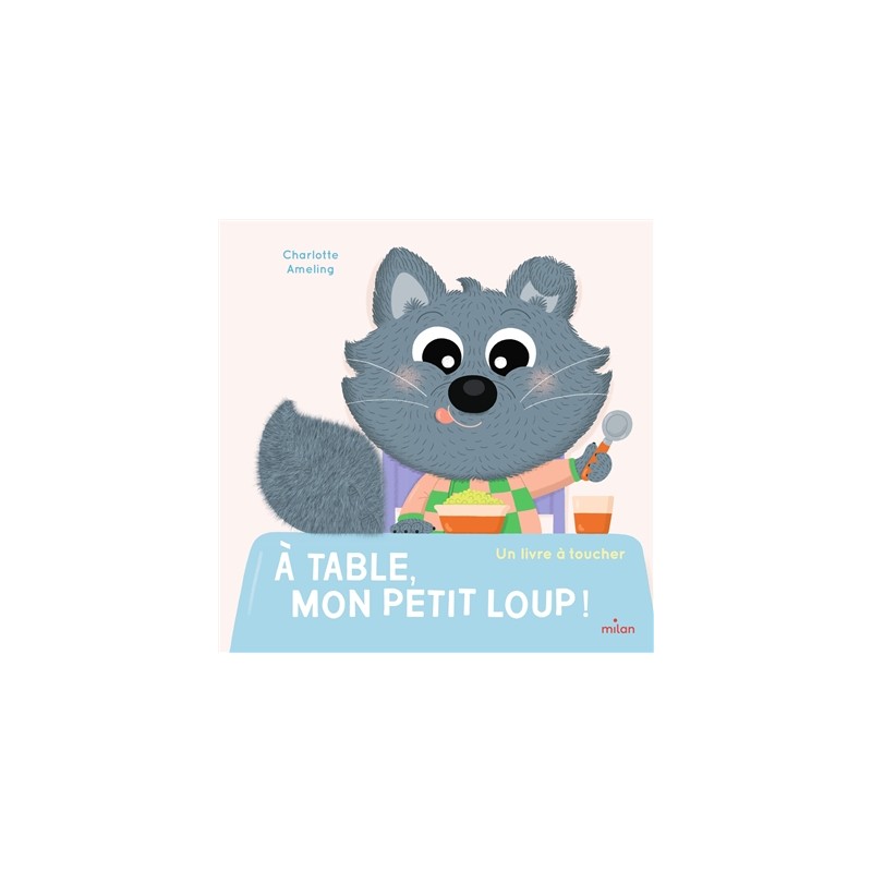 A table, mon petit loup ! : un livre à toucher