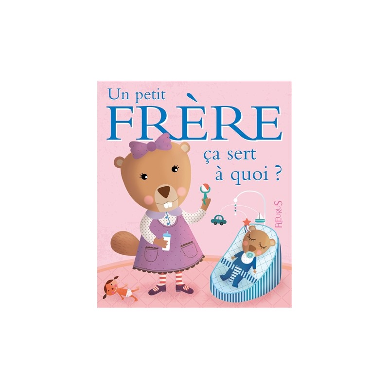 Un petit frère, ça sert à quoi ? Un petit frère, ça sert à quoi ?