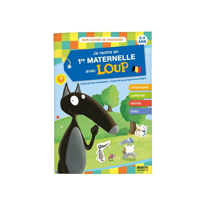 Je rentre en 1re maternelle avec Loup : 2-3 ans : conforme aux programmes belges Je rentre en 1re maternelle avec Loup : 2-3 ans : conforme aux programmes belges