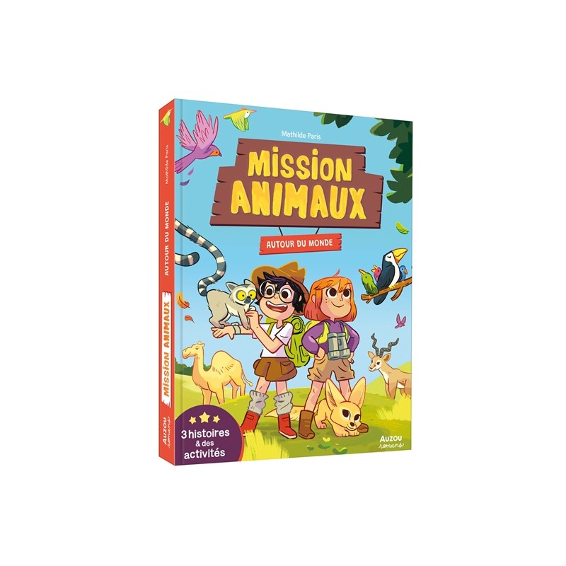 Mission animaux : autour du monde : 3 histoires & des activités Mission animaux : autour du monde : 3 histoires & des activités
