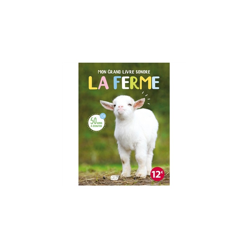 Mon grand livre sonore : la ferme : 50 sons à écouter Mon grand livre sonore : la ferme : 50 sons à écouter