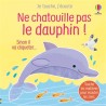 Ne chatouille pas le dauphin ! - Je touche, j'écoute - Dès 6 mois