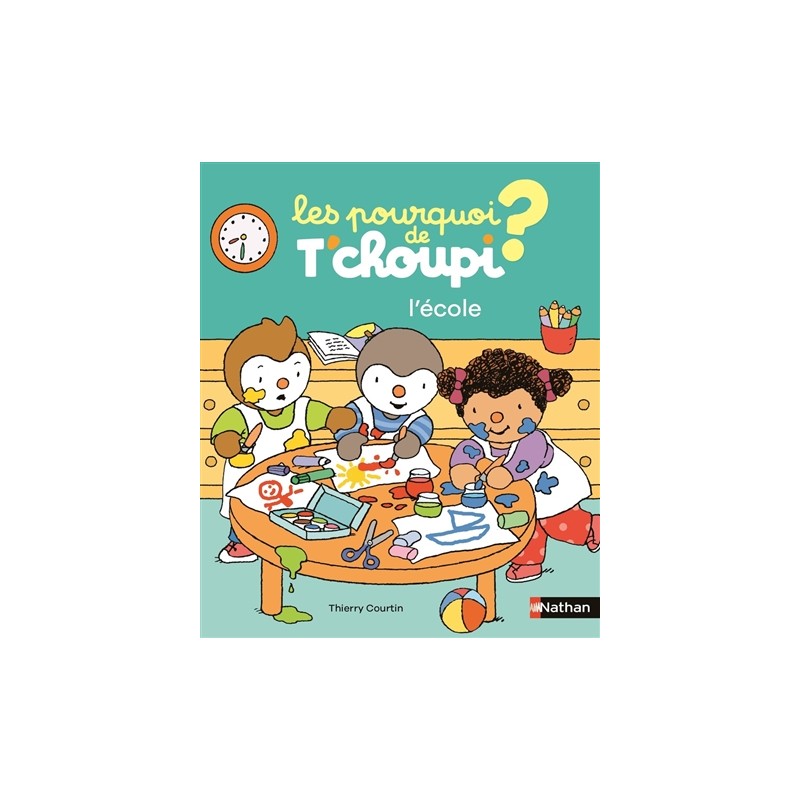 Les pourquoi de T'choupi ? - L'école Les pourquoi de T'choupi ? - L'école