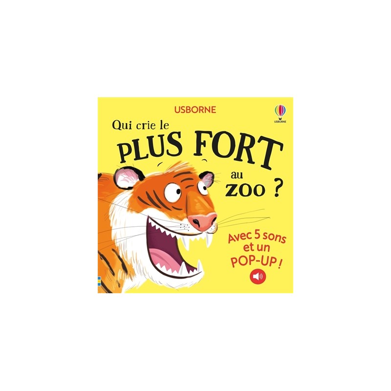 Qui crie le plus fort au zoo ? : avec 5 sons et un pop-up ! Qui crie le plus fort au zoo ? : avec 5 sons et un pop-up !