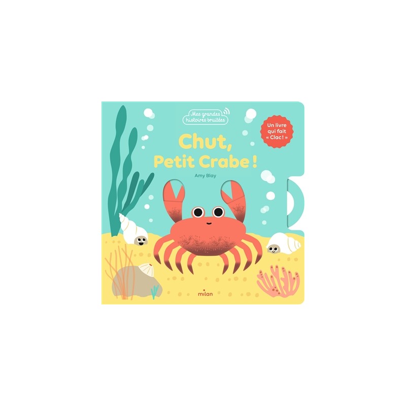 Chut petit crabe ! : un livre animé qui fait clac Chut petit crabe ! : un livre animé qui fait clac