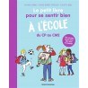 Le petit livre pour se sentir bien à l'école : du CP au CM2 : des conseils de pro pour bien vivre sa scolarité