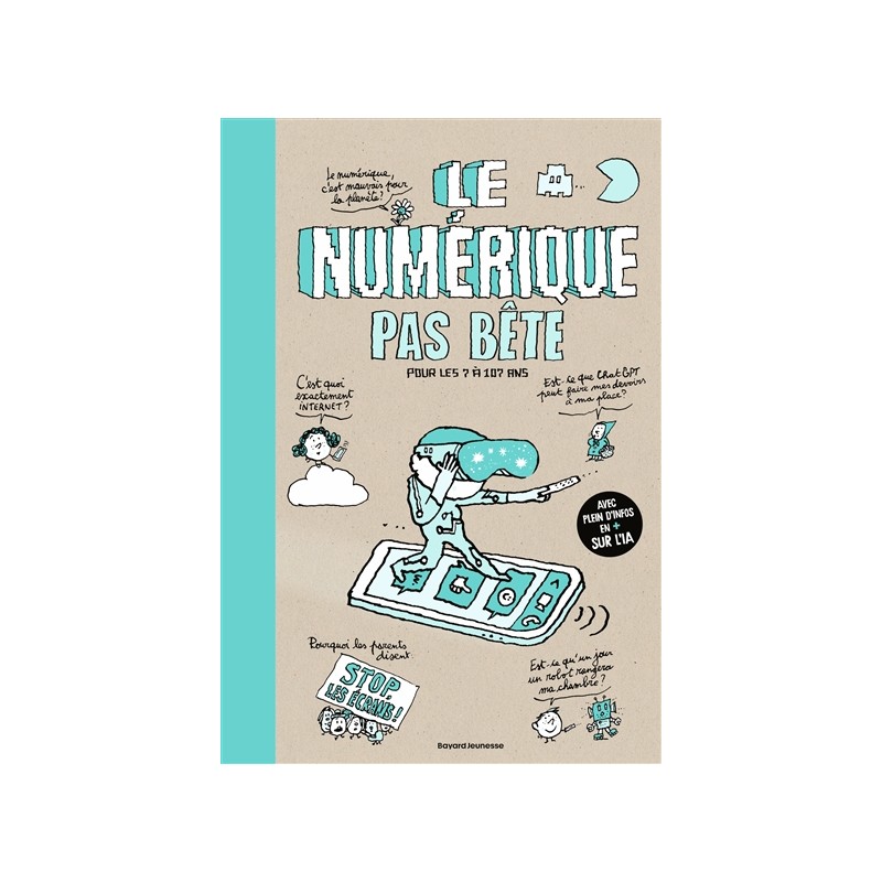 Le numérique pas bête : pour les 7 à 107 ans Le numérique pas bête : pour les 7 à 107 ans