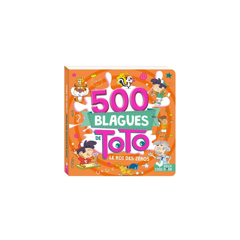 500 blagues de Toto : le roi des zéros