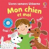 Mon chien et moi - Livres sonores Usborne - Dès 1 an