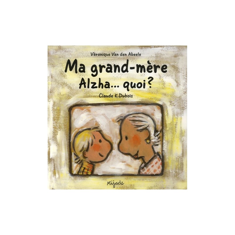 MA GRAND-MERE ALZHA QUOI