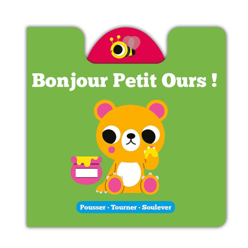 POUSSER TOURNER SOULEVER - BONJOUR PETIT OURS !