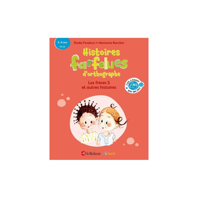 Histoires farfelues d'orthographe Les frères S et autres histoires