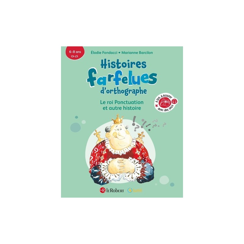 Histoires farfelues d'orthographe Le roi ponctuation et autre histoire