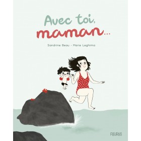 Avec toi, maman...