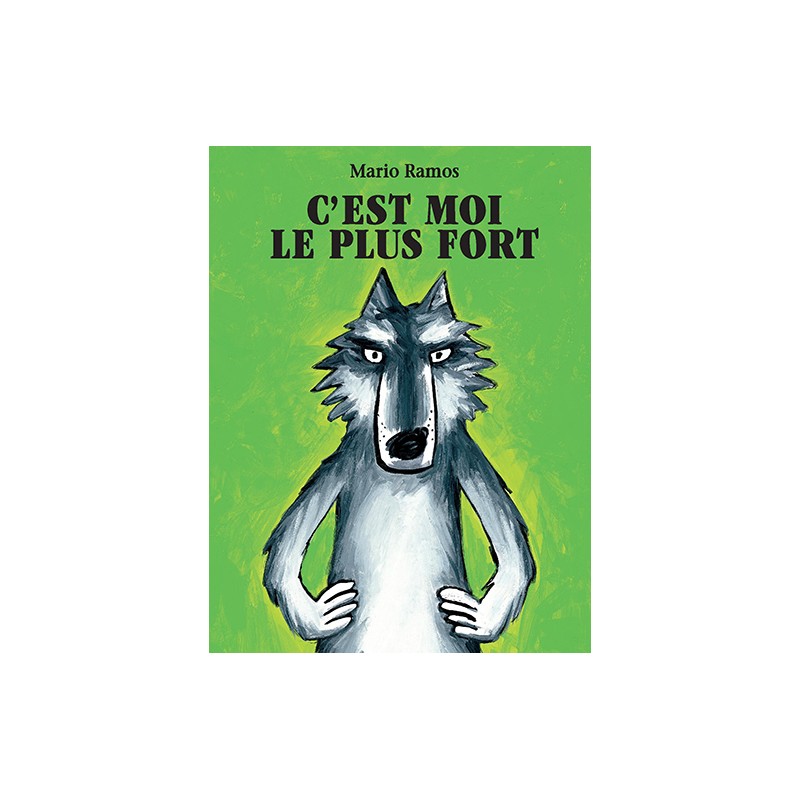 Le loup - C'est moi le plus fort