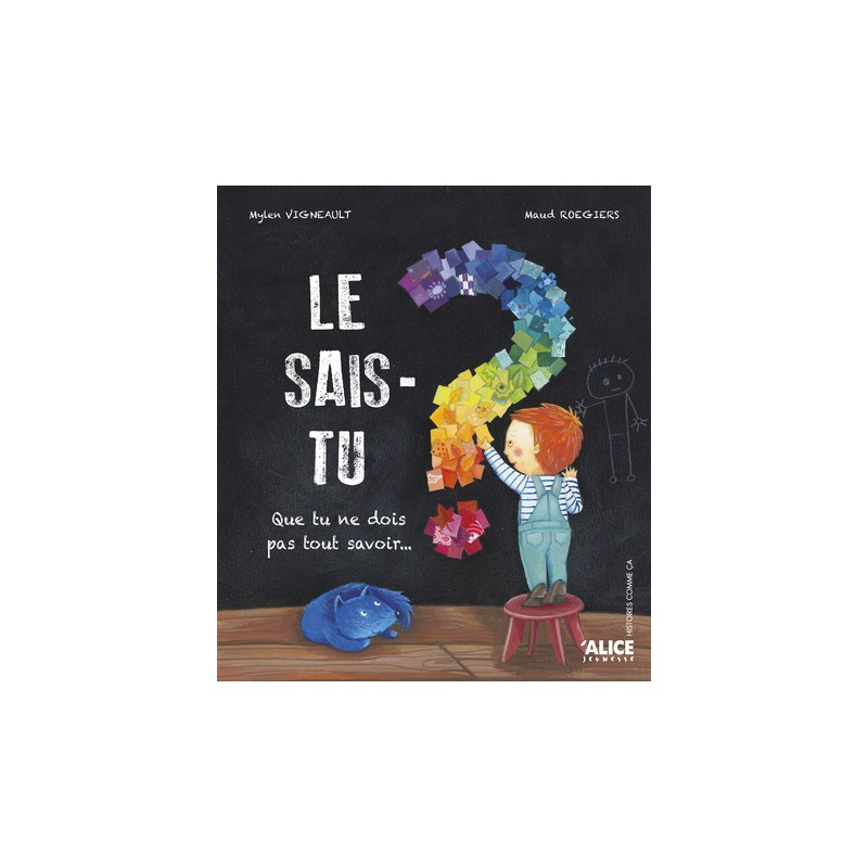 Le sais-tu ? Que tu ne dois pas tout savoir...