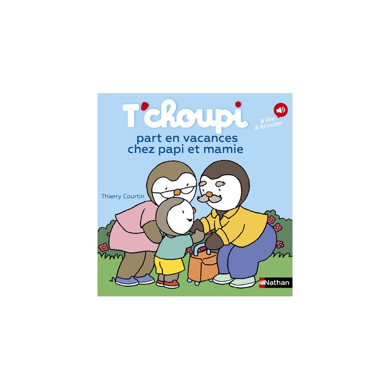 Les Albums T'choupi - T'choupi part en vacances chez papi et mamie