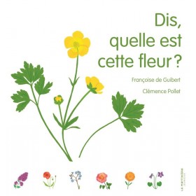 Dis, quelle est cette fleur ?