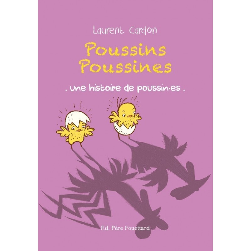 Poussins poussines - Une histoire de poussin·es