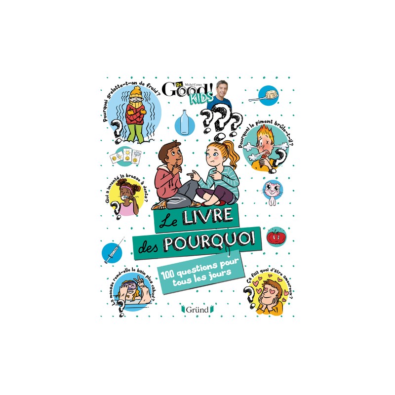 Dr Good ! Kids - Le livre des pourquoi - 100 questions pour tous les jours