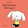 Petit Lapin (de Jorg Muhle) - Sèche tes larmes, Petit Lapin !