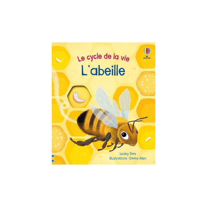 L'abeille - Le cycle de la vie - Dès 2 ans