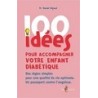 100 idées pour accompagner votre enfant diabétique