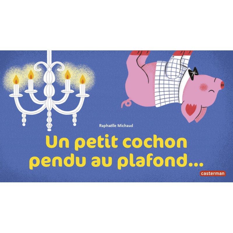 À la Queue Leu Leu - Un petit cochon pendu au plafond