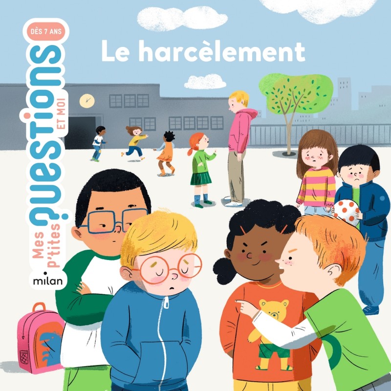 MES P'TITES QUESTIONS - Le Harcèlement - Dès 7 ans