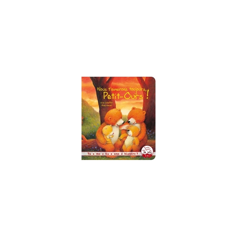 Tu me lis une histoire ? - Nous t'aimerons toujours petit ours