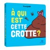 A qui est cette crotte ?